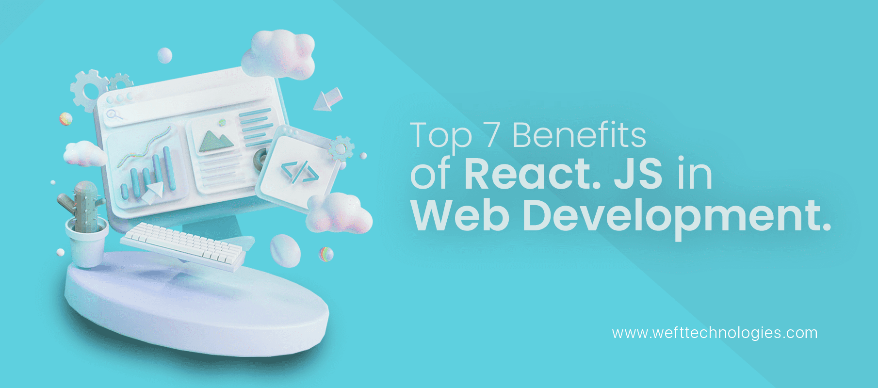 Top 7 Reasons for Using React.Js in Web Development