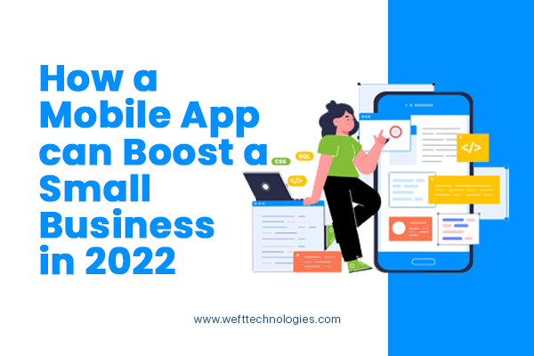 HOW A MOBILE APP CAN BOOST A SMALL BUSINESS IN 2022