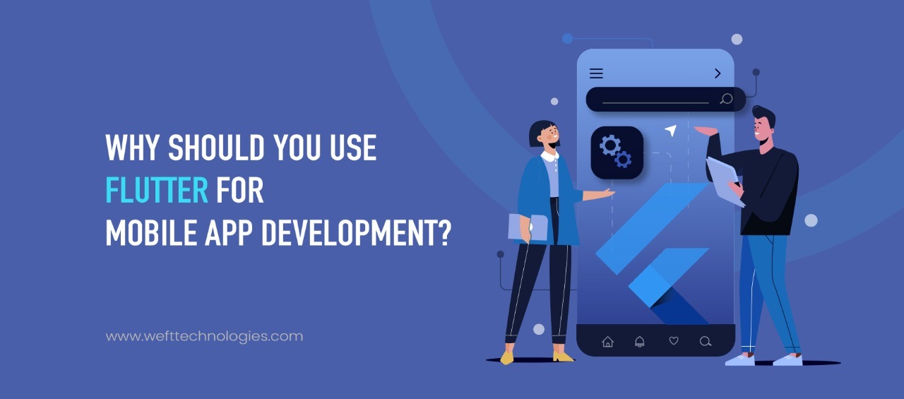 Why should you use Flutter for mobile app development?