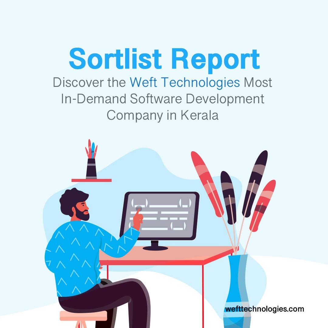 Sortlist Report: Discover the Weft  Technologies Most In-Demand Software Development Company in Kerala